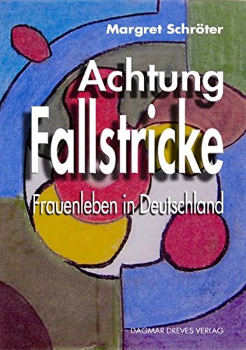 Achtung Fallstricke: Frauenleben in Deutschland
