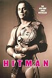 Hitman: My Real Life in the Cartoon World of Wrestling Hitman: My Real Life in the Cartoon World of Wrestling