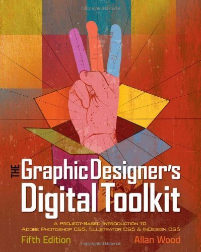 The Graphic Designer's Digital Toolkit: A Project-Based Introduction to Adobe Photoshop CS5, Illustrator CS5 & InDesign CS5 (Adobe Creative Suite) by Wood, Allan (2010) Paperback