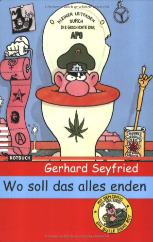 Wo soll das alles enden. Kleiner Leitfaden durch die Geschichte der APO