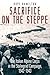 Sacrifice on the Steppe: The Italian Alpine Corps in the Stalingrad Campaign, 1942-1943 (English Edition) by