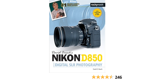 David Busch S Nikon D850 Guide To Digital Slr Photography The David Busch Camera Guide Series Ebook Busch David D Amazon In Kindle Store