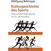 Kulturgeschichte des Sports. Vom antiken Olympia bis ins 21.Jahrhundert