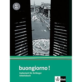 buongiorno! Neuausgabe, Arbeitsbuch (Buongiorno! / Italienisch für Anfänger) buongiorno! Neuausgabe, Arbeitsbuch (Buongiorno! / Italienisch für Anfänger)