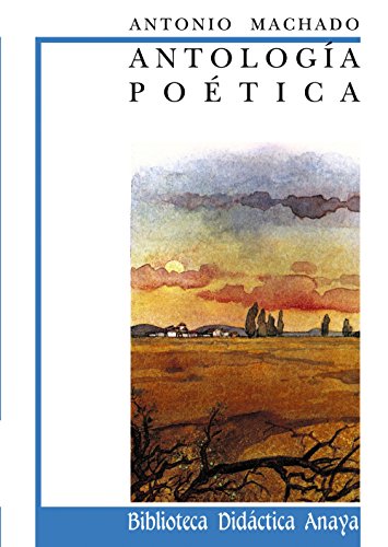 Antología poética de A Machado (CLÁSICOSBiblioteca Didáctica Anaya)