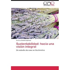 Sustentabilidad: hacia una visión integral: Un estudio de caso en Xochimilco