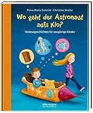 Wo geht der Astronaut aufs Klo? (Große Vorlesebücher) by Petra Maria Schmitt, Christian Dreller