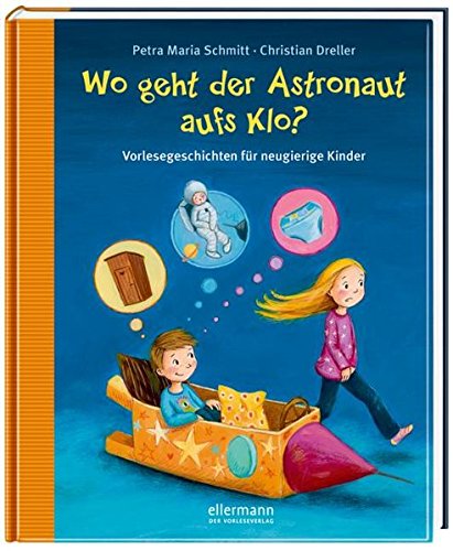 Wo geht der Astronaut aufs Klo? (Große Vorlesebücher)