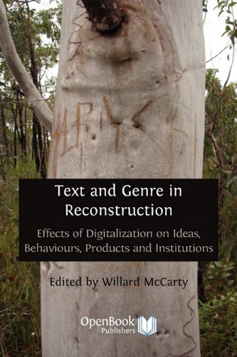 Text and Genre in Reconstruction: Effects of Digitalization on Ideas, Behaviours, Products and Institutions.
