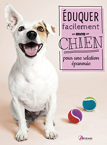 couverture de : &Eacute;duquer facilement mon chien