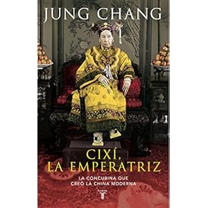 Cixí, la emperatriz: La concubina que creó la China moderna