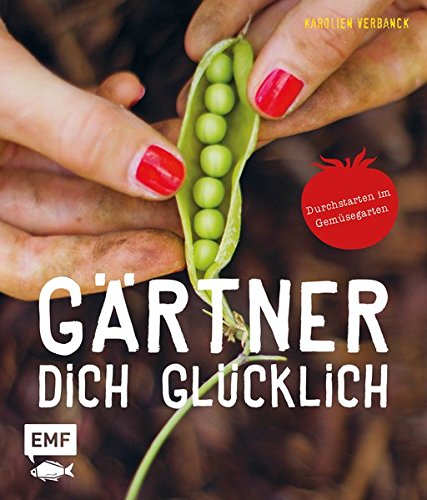 Download Gärtner dich glücklich: Durchstarten im Gemüsegarten Download Gärtner dich glücklich: Durchstarten im Gemüsegarten