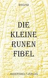 Die kleine Runen Fibel by Brighid