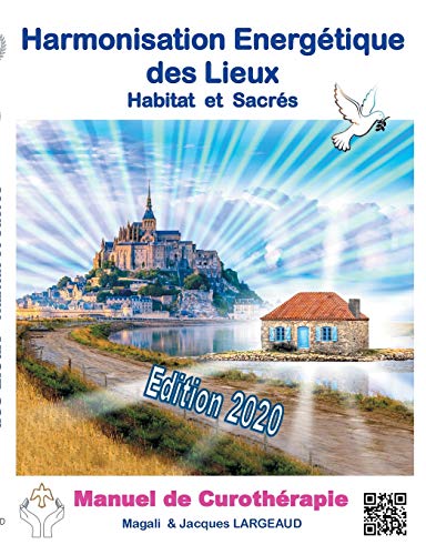 Télécharger Harmonisation énergétique des Lieux : Habitat et haut-lieux sacrés -Manuel de curothérapie livre En ligne