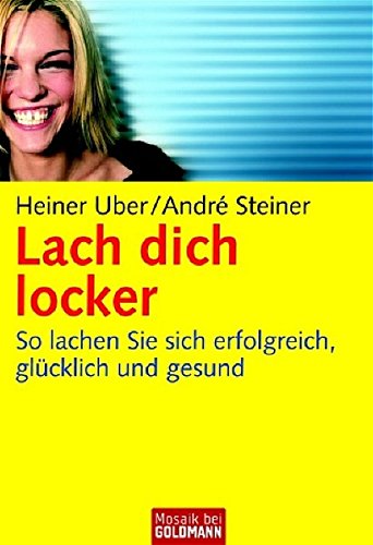 Download Lach dich locker: So lachen Sie sich erfolgreich, glücklich und gesund (Mosaik bei Goldmann) Download Lach dich locker: So lachen Sie sich erfolgreich, glücklich und gesund (Mosaik bei Goldmann)