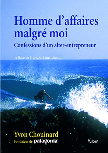 Homme d'affaires malgré moi : Confessions d'un alter-entrepreneur Homme d'affaires malgré moi : Confessions d'un alter-entrepreneur