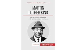 Martin Luther King: La lutte contre la ségrégation de la communauté afro-américaine