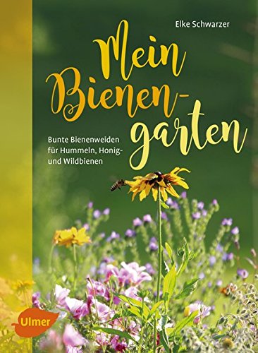 Download Mein Bienengarten: Bunte Bienenweiden für Hummeln, Honig- und Wildbienen Download Mein Bienengarten: Bunte Bienenweiden für Hummeln, Honig- und Wildbienen
