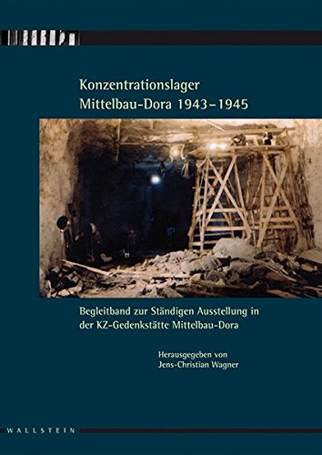 Konzentrationslager Mittelbau-Dora 1943-1945: Begleitband zur ständigen Ausstellung in der KZ-Gedenkstätte Mittelbau-Dora