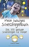Scherzfragen Kinder ab 8 Jahren: Die 300 besten Scherzfragen! by 
