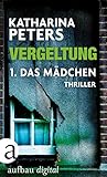 Bücher Neuerscheinungen 2022 - Vergeltung - Folge 1: Das Mädchen von Katharina Peters