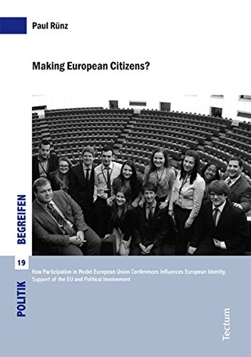 Preisvergleich Produktbild Making European Citizens: How Participation in Model European Union Conferences Influences European Identity, Support of the EU and Political ... Problemen der Politikwissenschaft)