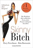 Image de Skinny Bitch: Die Wahrheit über schlechtes Essen, fette Frauen und gutes Aussehen - Schlanksein ohne Hungern!