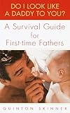 Image de Do I Look Like a Daddy to You?: A Survival Guide for First-Time Fathers
