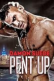 Pent Up (English Edition) by Damon Suede