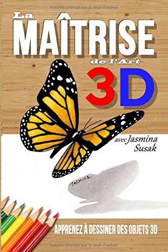 Download La Maîtrise de l'Art 3D avec Jasmina Susak: Apprenez à Dessiner des Objets 3D Download La Maîtrise de l'Art 3D avec Jasmina Susak: Apprenez à Dessiner des Objets 3D