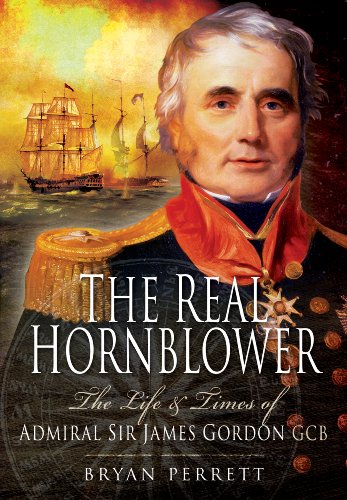 Download The Real Hornblower: The Life and Times of Admiral Sir James Gordon