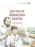 Ein Tag im Römischen Xanten: Das Entdeckerbuch nicht nur für Kinder by