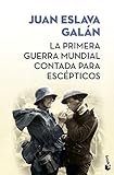  La primera guerra mundial contada para escépticos (Verano 2017)