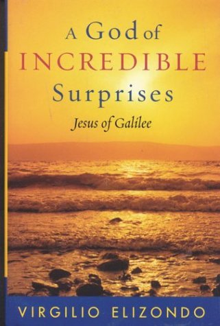 Download A God of Incredible Surprises: Jesus of Galilee (Celebrating Faith: Explorations in Latino Spirituality and Theology) by Virgilio Fr. Elizondo (2003-11-10) Download A God of Incredible Surprises: Jesus of Galilee (Celebrating Faith: Explorations in Latino Spirituality and Theology) by Virgilio Fr. Elizondo (2003-11-10)