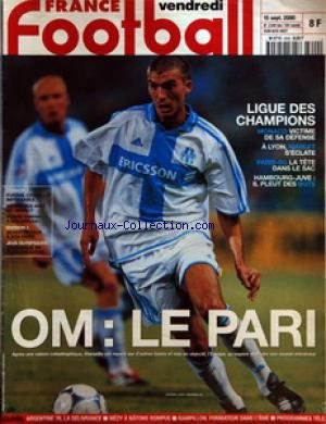 FRANCE FOOTBALL du 15/09/2000 - OM / LE PARIS - LIGUE DES CHAMPIONS / MONACO - LYON ET MARLET - PSG - HAMBOURG- JUVE - FURIANI CITADELLE IMPRENABLE - METZ VOUS AVEZ DIT HASSLI - PIERRE-FANFAN / A MOI ANELKA - SILVESTRE FACE A SON PASSE - JEUX OLYMPIQUES / L'AUSTRALIE EN PLEIN PARADOXE francais FRANCE FOOTBALL du 15/09/2000 - OM / LE PARIS - LIGUE DES CHAMPIONS / MONACO - LYON ET MARLET - PSG - HAMBOURG- JUVE - FURIANI CITADELLE IMPRENABLE - METZ VOUS AVEZ DIT HASSLI - PIERRE-FANFAN / A MOI ANELKA - SILVESTRE FACE A SON PASSE - JEUX OLYMPIQUES / L'AUSTRALIE EN PLEIN PARADOXE francais