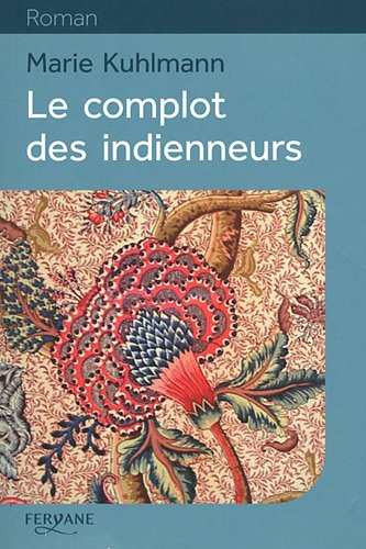 couverture de : Le complot des indienneurs