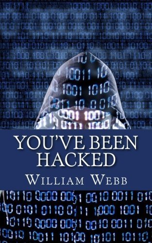 You've Been Hacked: 15 Hackers You Hope Your Computer Never Meets by William Webb (2013-06-05) francais