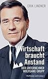 Wirtschaft braucht Anstand. Der Unternehmer Wolfgang Grupp by 