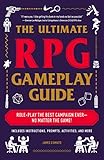 The Ultimate RPG Gameplay Guide: Role-Play the Best Campaign Ever-No Matter the Game! (The Ultimate RPG Guide Series) (English Edition) by James D'Amato