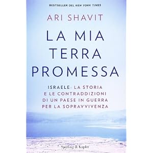 La mia terra promessa. Israele: la storia e le contraddizioni di un Paese in guerra per la sopravvivenza La mia terra promessa. Israele: la storia e le contraddizioni di un Paese in guerra per la sopravvivenza