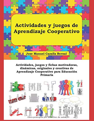 Actividades y juegos de Aprendizaje Cooperativo: Actividades, juegos y fichas motivadoras, dinámicas, originales y creativas de Aprendizaje Cooperativo para Educación Primaria