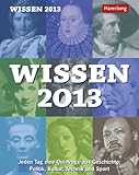 Wissen 2013: Jeden Tag eine Quizfrage aus Geschichte, Politik, Kultur, Technik und Sport by 