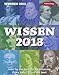 Wissen 2013: Jeden Tag eine Quizfrage aus Geschichte, Politik, Kultur, Technik und Sport by 