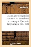 Image de OEuvre, gravé d'après ses statues et ses bas-reliefs : accompagné d'un texte biographique 1868: et de tables explicatives des planches