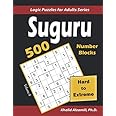 Suguru (Number Blocks): 500 Hard to Extreme : (9x9) Puzzles (Logic Puzzles for Adults Series)
