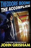 Theodore Boone: The Accomplice by 