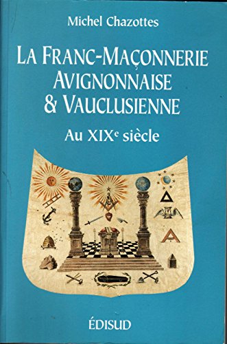 couverture de : Franc-maçonnerie avignonaise et vauclusienne au XIXème si...