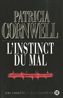 L'instinct du mal : Une enquête de Kay Scarpetta par Patricia Cornwell L'instinct du mal : Une enquête de Kay Scarpetta par Cornwell