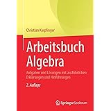 Arbeitsbuch Algebra: Aufgaben und Lösungen mit ausführlichen ...