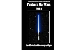 L'univers Star Wars tome 2 : une Révolution Cinématographique